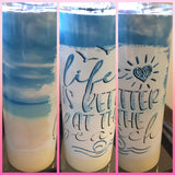 Life is Better at the Beach Tumbler